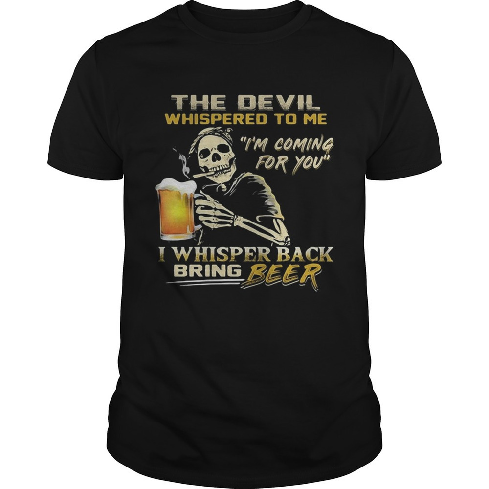 Skull The Devil Whispered To Me I8217M Coming For You I Whisper Back Shirt
